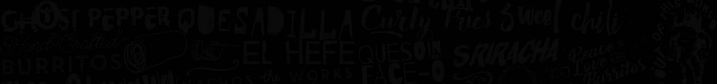 Dark mural-style background featuring hand-drawn words and phrases like ‘Ghost Pepper,’ ‘Quesadilla,’ ‘El Hefe,’ and ‘Peace Love Burritos’ in various fonts and styles.